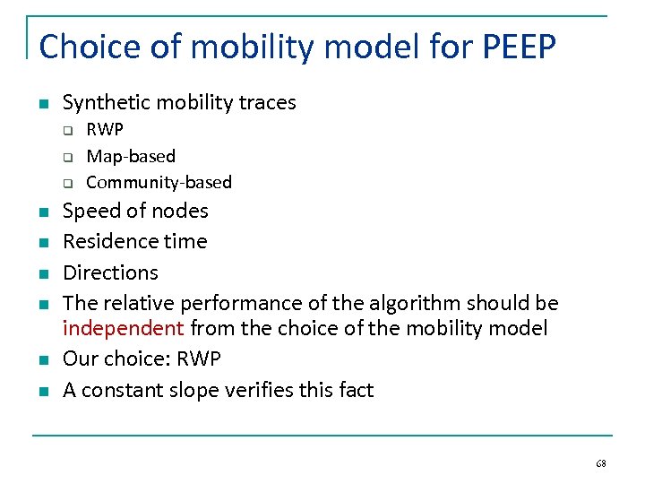 Choice of mobility model for PEEP n Synthetic mobility traces q q q n
