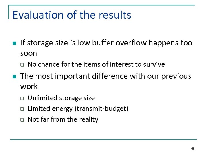 Evaluation of the results n If storage size is low buffer overflow happens too