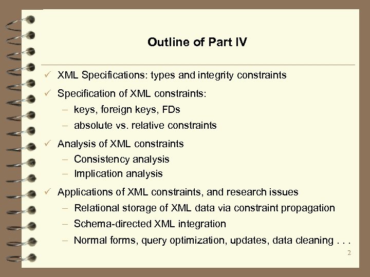 Outline of Part IV ü XML Specifications: types and integrity constraints ü Specification of