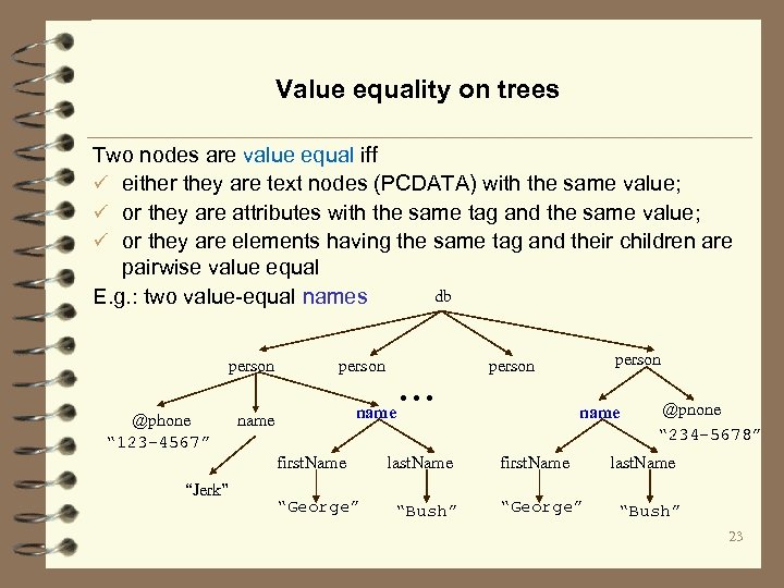 Value equality on trees Two nodes are value equal iff ü either they are