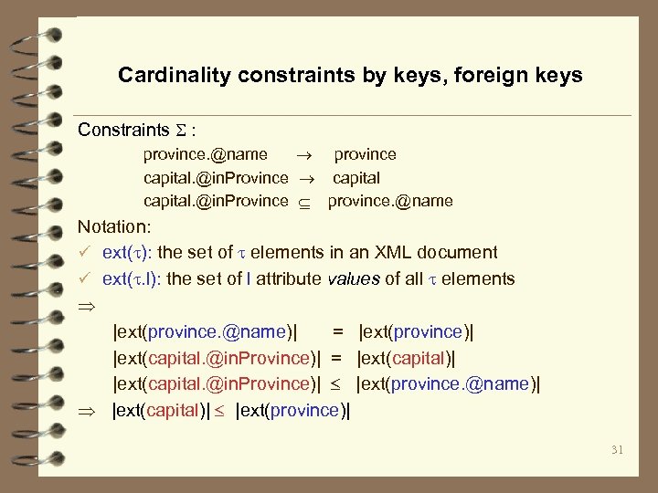 Cardinality constraints by keys, foreign keys Constraints : province. @name province capital. @in. Province