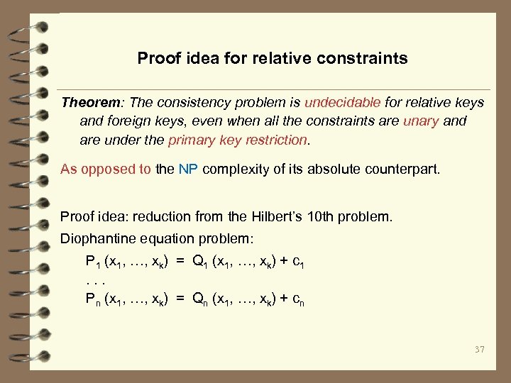 Proof idea for relative constraints Theorem: The consistency problem is undecidable for relative keys