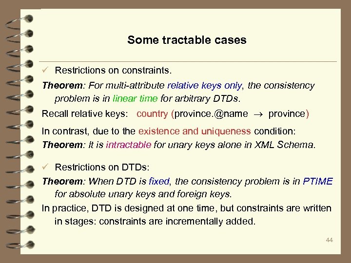 Some tractable cases ü Restrictions on constraints. Theorem: For multi-attribute relative keys only, the