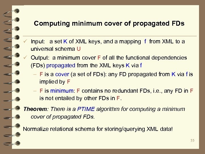 Computing minimum cover of propagated FDs ü Input: a set K of XML keys,