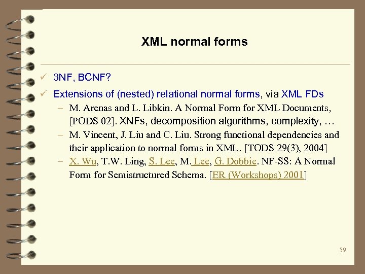 XML normal forms ü 3 NF, BCNF? ü Extensions of (nested) relational normal forms,