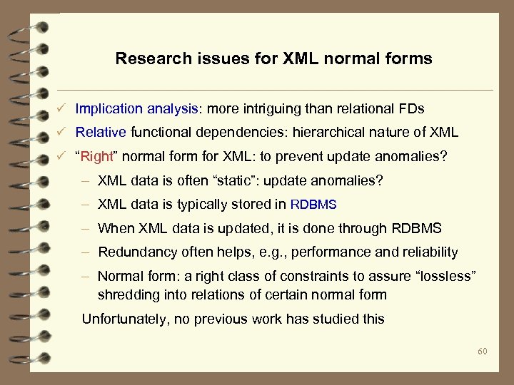 Research issues for XML normal forms ü Implication analysis: more intriguing than relational FDs