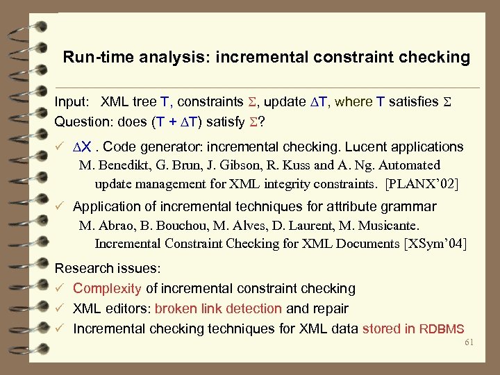 Run-time analysis: incremental constraint checking Input: XML tree T, constraints , update ∆T, where