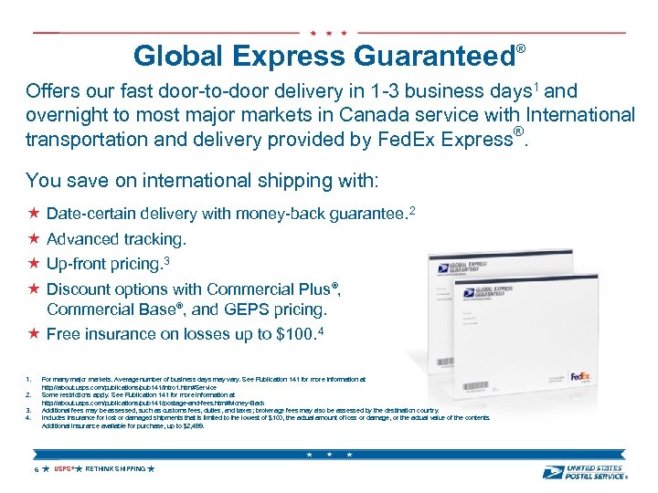 Global Express Guaranteed® Offers our fast door-to-door delivery in 1 -3 business days 1