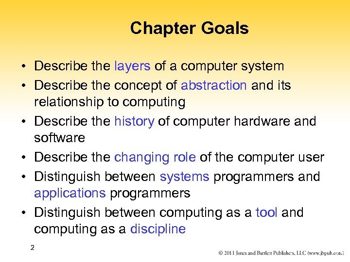Chapter Goals • Describe the layers of a computer system • Describe the concept
