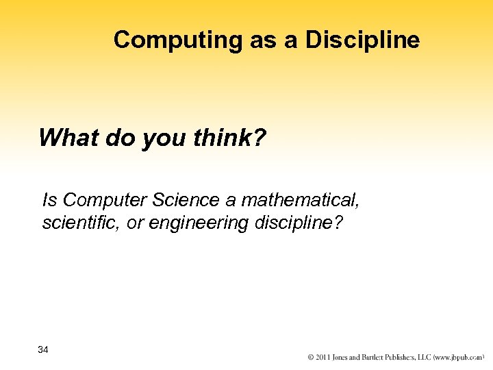 Computing as a Discipline What do you think? Is Computer Science a mathematical, scientific,
