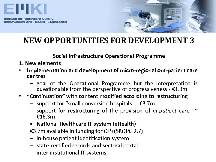NEW OPPORTUNITIES FOR DEVELOPMENT 3 Social Infrastructure Operational Programme 1. New elements • Implementation