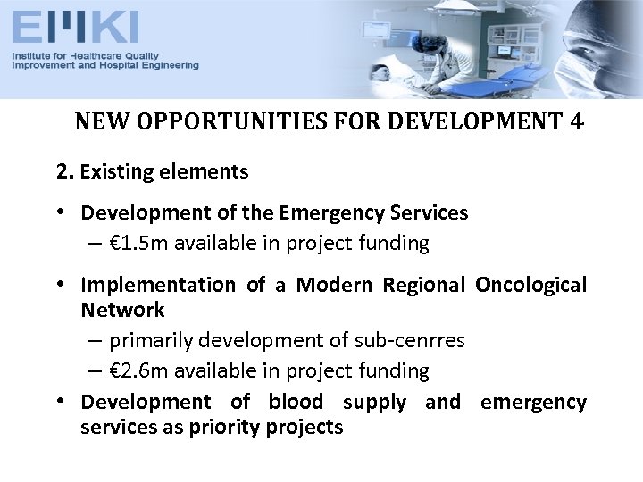 NEW OPPORTUNITIES FOR DEVELOPMENT 4 2. Existing elements • Development of the Emergency Services
