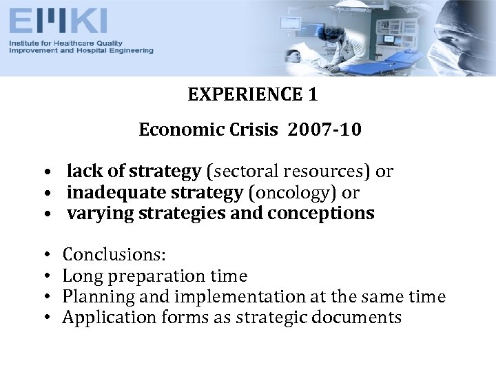 EXPERIENCE 1 Economic Crisis 2007 -10 • lack of strategy (sectoral resources) or •