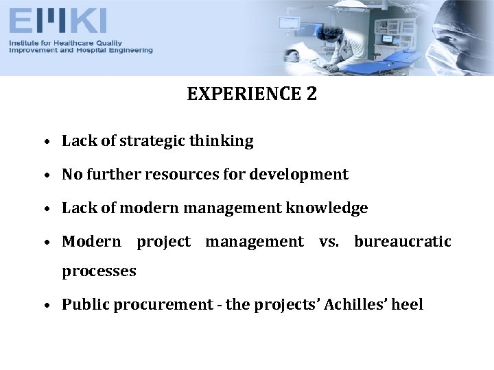 EXPERIENCE 2 • Lack of strategic thinking • No further resources for development •