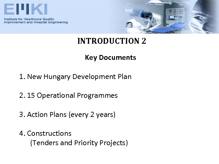 INTRODUCTION 2 Key Documents 1. New Hungary Development Plan 2. 15 Operational Programmes 3.