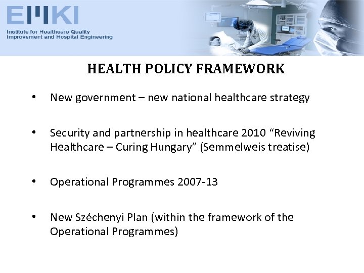 HEALTH POLICY FRAMEWORK • New government – new national healthcare strategy • Security and