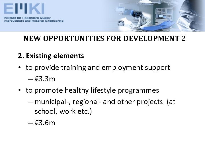 NEW OPPORTUNITIES FOR DEVELOPMENT 2 2. Existing elements • to provide training and employment