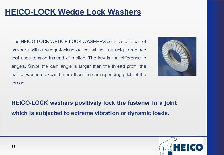 HEICO-LOCK Wedge Lock Washers The HEICO-LOCK WEDGE LOCK WASHERS consists of a pair of