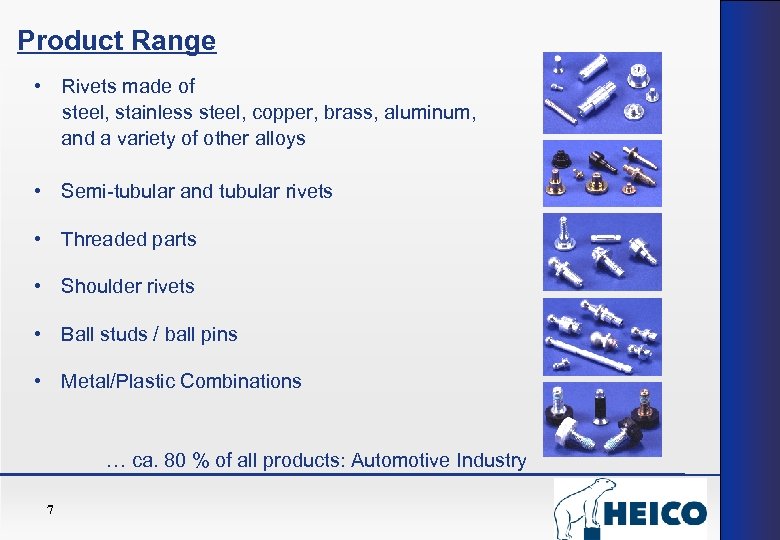 Product Range • Rivets made of steel, stainless steel, copper, brass, aluminum, and a
