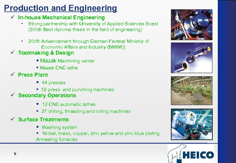 Production and Engineering ü In-house Mechanical Engineering • Strong partnership with University of Applied