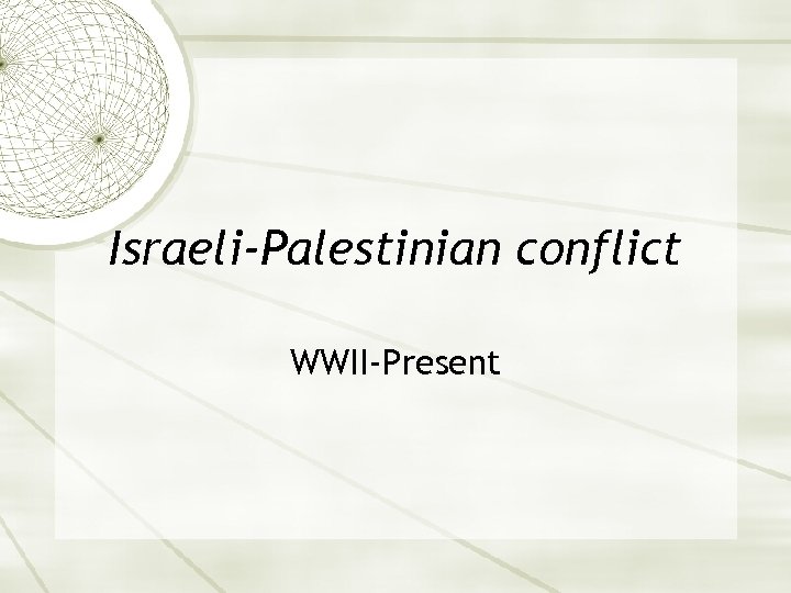 Israeli-Palestinian conflict WWII-Present 