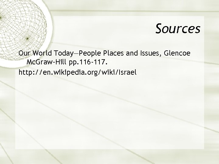 Sources Our World Today—People Places and Issues, Glencoe Mc. Graw-Hill pp. 116 -117. http: