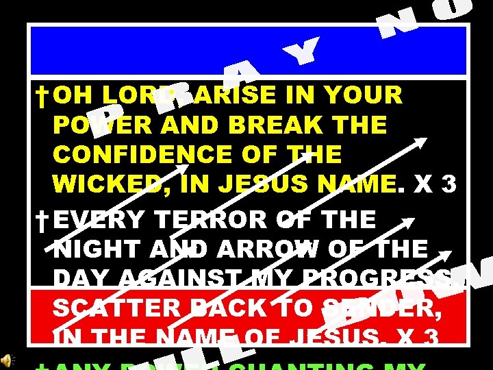 † OH LORD, ARISE IN YOUR POWER AND BREAK THE CONFIDENCE OF THE WICKED,