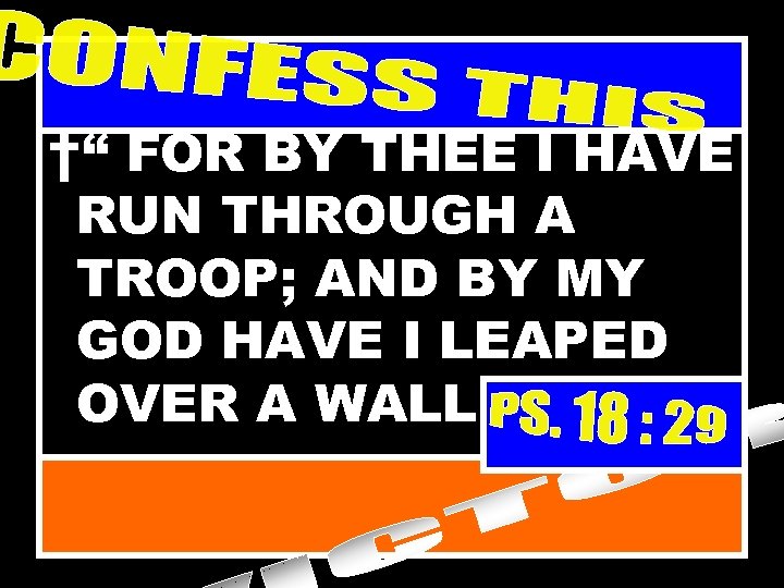 †“ FOR BY THEE I HAVE RUN THROUGH A TROOP; AND BY MY GOD