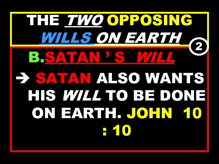 THE TWO OPPOSING WILLS ON EARTH 2 B. SATAN ’ S WILL è SATAN