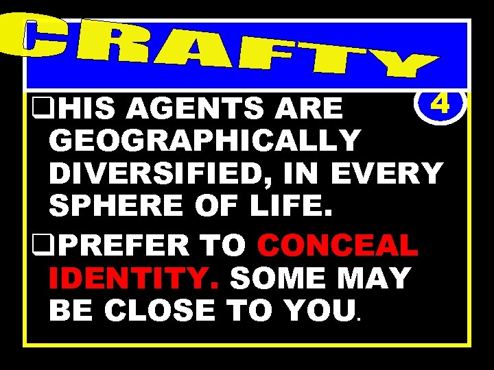 KEY CREDENTIALS OF SATAN’S ARMY 4 q. HIS AGENTS ARE GEOGRAPHICALLY DIVERSIFIED, IN EVERY