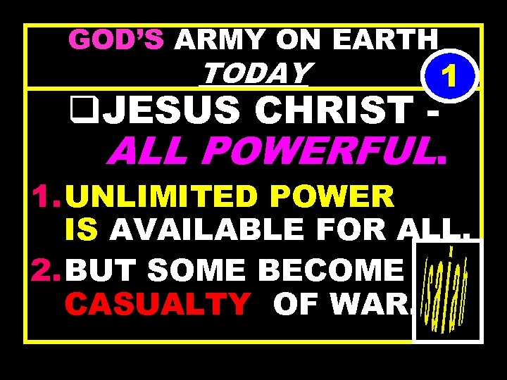GOD’S ARMY ON EARTH TODAY 1 q. JESUS CHRIST ALL POWERFUL. 1. UNLIMITED POWER