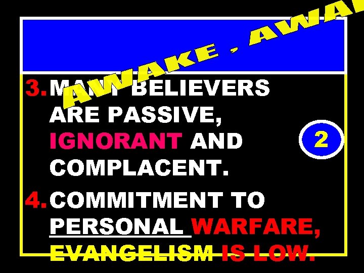 STATE OF GOD’S ARMY TODAY 3. MANY BELIEVERS ARE PASSIVE, 2 IGNORANT AND COMPLACENT.
