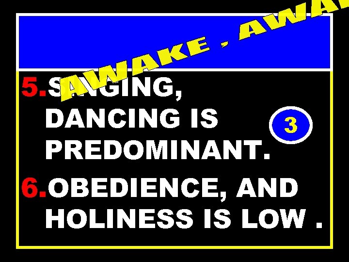 STATE OF GOD’S ARMY TODAY 5. SINGING, DANCING IS 3 PREDOMINANT. 6. OBEDIENCE, AND