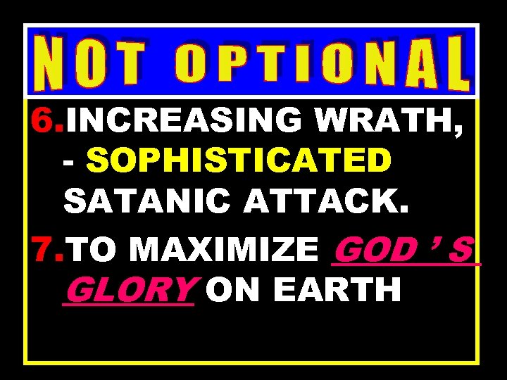AGGRESSIVE WARFARE IS MANDATORY. WHY ? ; 3 6. INCREASING WRATH, - SOPHISTICATED SATANIC