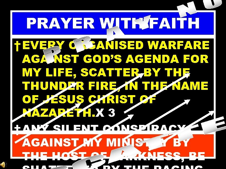 PRAYER WITH FAITH † EVERY ORGANISED WARFARE AGAINST GOD’S AGENDA FOR MY LIFE, SCATTER