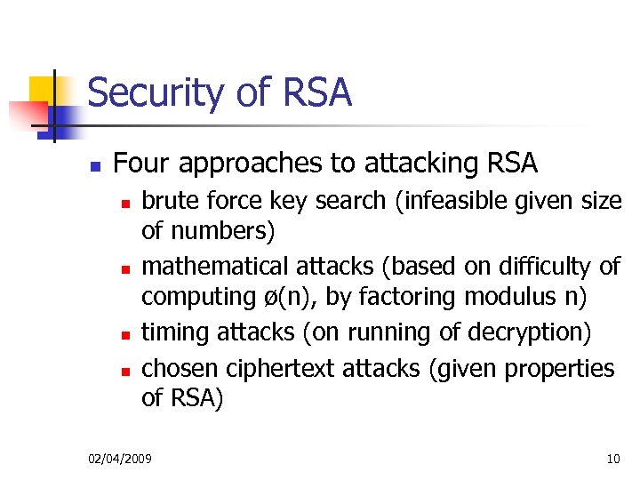 Security of RSA n Four approaches to attacking RSA n n brute force key