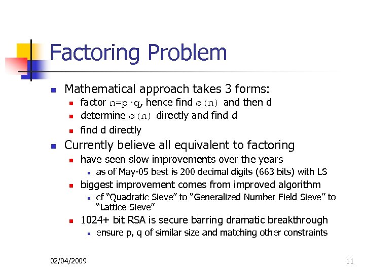 Factoring Problem n Mathematical approach takes 3 forms: n n factor n=p·q, hence find