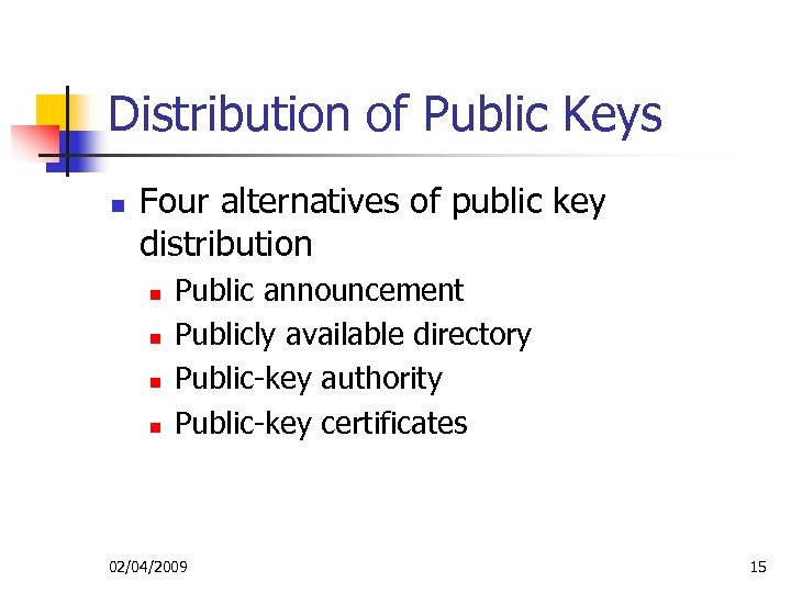 Distribution of Public Keys n Four alternatives of public key distribution n n Public
