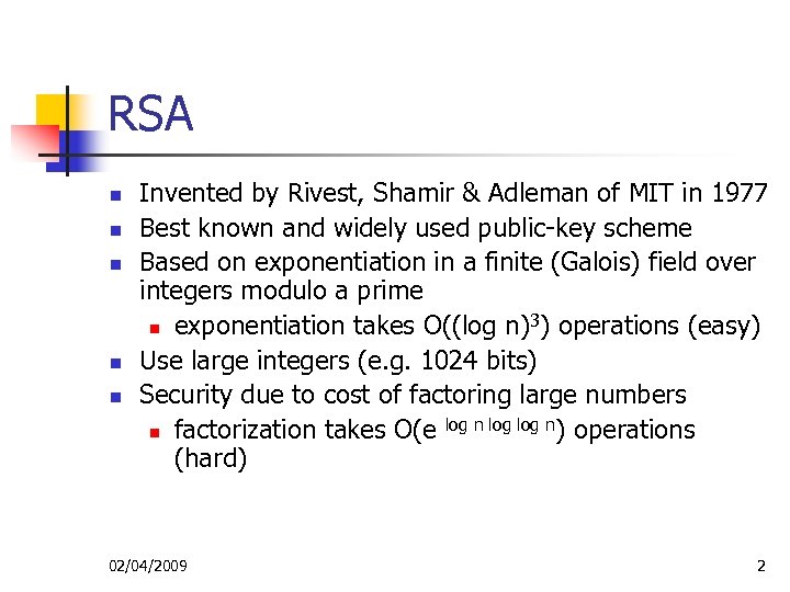 RSA n n n Invented by Rivest, Shamir & Adleman of MIT in 1977