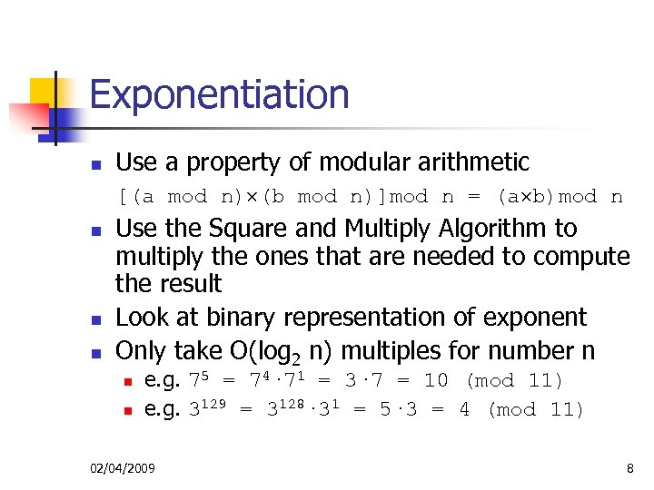 Exponentiation n Use a property of modular arithmetic [(a mod n) (b mod n)]mod