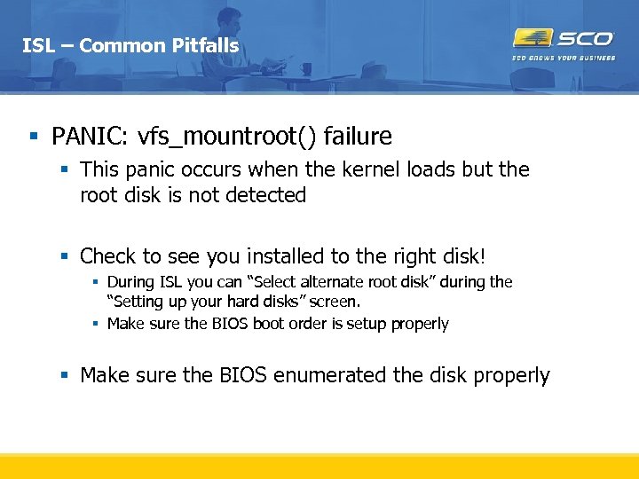 ISL – Common Pitfalls § PANIC: vfs_mountroot() failure § This panic occurs when the
