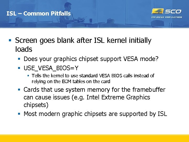 ISL – Common Pitfalls § Screen goes blank after ISL kernel initially loads §