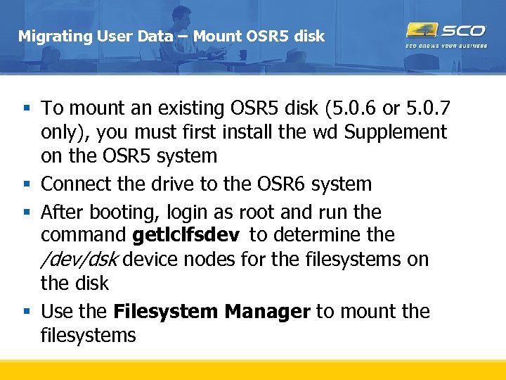 Migrating User Data – Mount OSR 5 disk § To mount an existing OSR