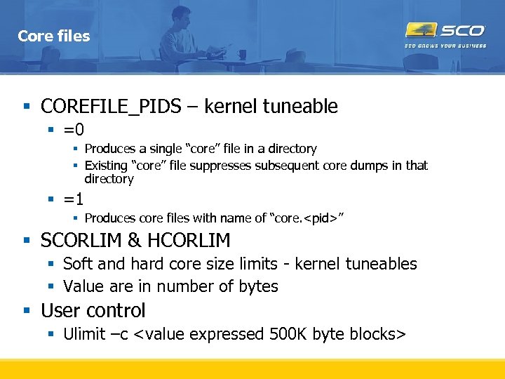 Core files § COREFILE_PIDS – kernel tuneable § =0 § Produces a single “core”