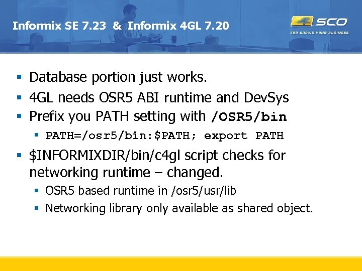 Informix SE 7. 23 & Informix 4 GL 7. 20 § Database portion just