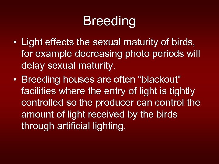 Breeding • Light effects the sexual maturity of birds, for example decreasing photo periods