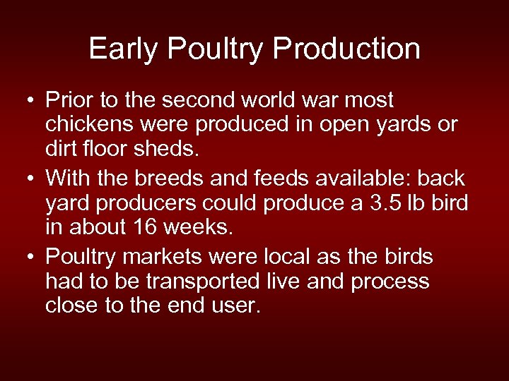 Early Poultry Production • Prior to the second world war most chickens were produced