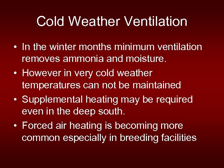 Cold Weather Ventilation • In the winter months minimum ventilation removes ammonia and moisture.