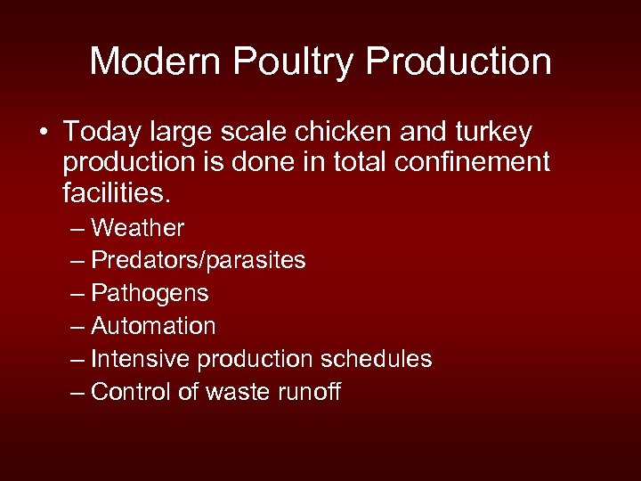 Modern Poultry Production • Today large scale chicken and turkey production is done in