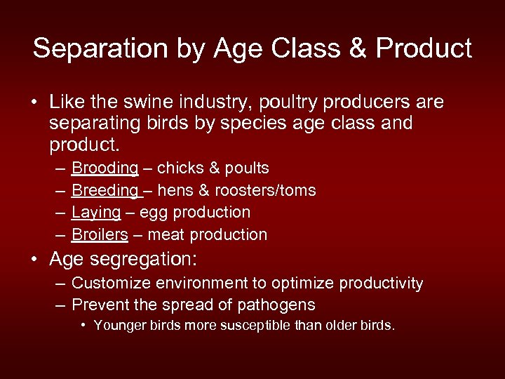 Separation by Age Class & Product • Like the swine industry, poultry producers are